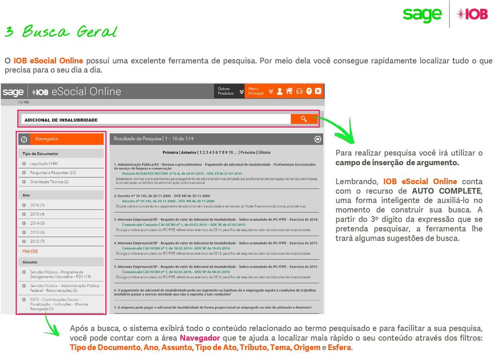 Lembrando, IOB esocial Online conta com o recurso de AUTO COMPLETE, uma forma inteligente de auxiliá-lo no momento de construir sua busca.