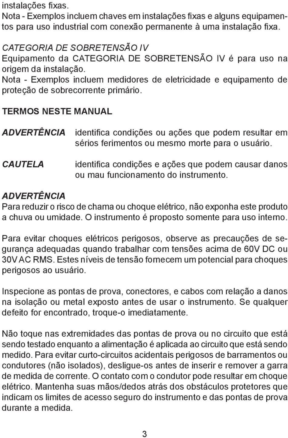 Nota - Exemplos incluem medidores de eletricidade e equipamento de proteção de sobrecorrente primário.