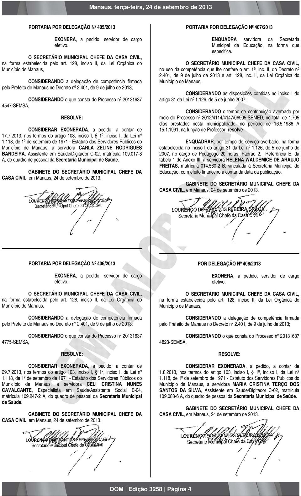 118, de 1º de setembro de 1971 - Estatuto dos Servidores Públicos do a servidora CARLA ZELINE RODRIGUES BANDEIRA, Assistente em Saúde/Digitador C-02, matrícula 109.