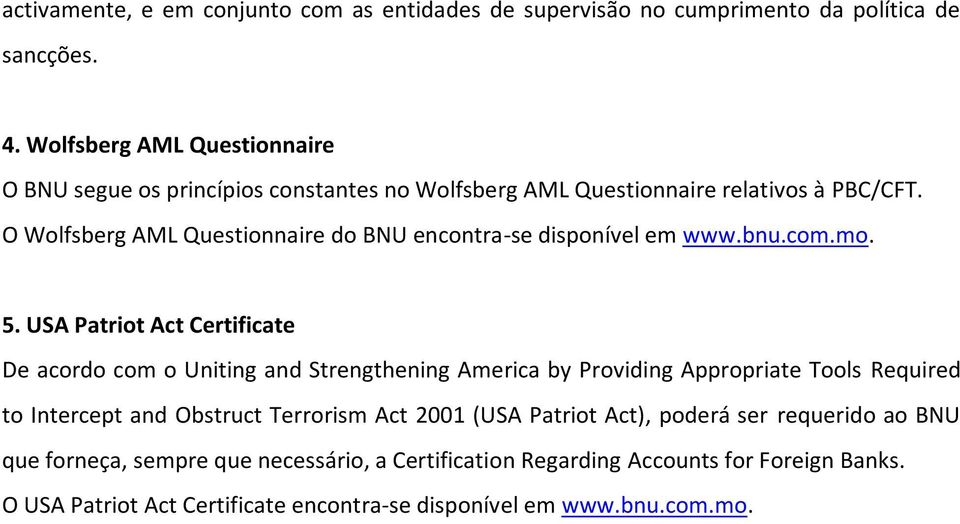 O Wolfsberg AML Questionnaire do BNU encontra-se disponível em www.bnu.com.mo. 5.