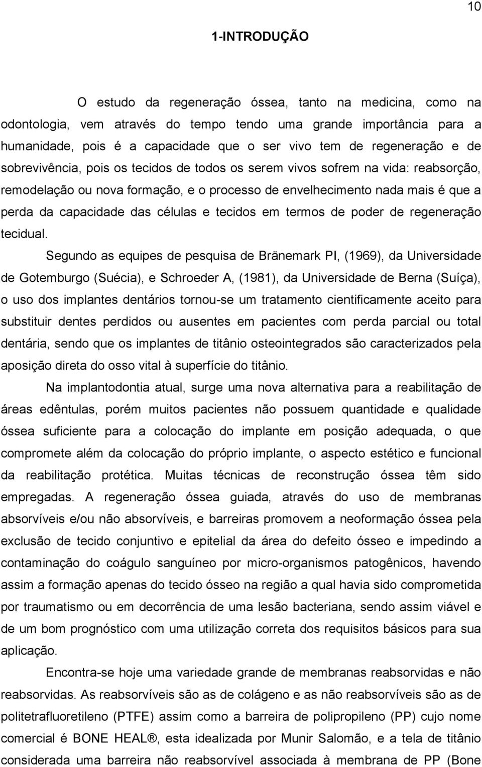 das células e tecidos em termos de poder de regeneração tecidual.