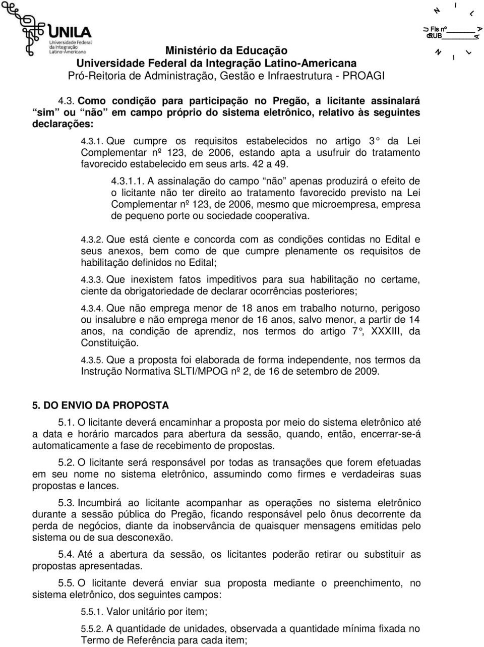 3, de 2006, estando apta a usufruir do tratamento favorecido estabelecido em seus arts. 42 a 49. 4.3.1.