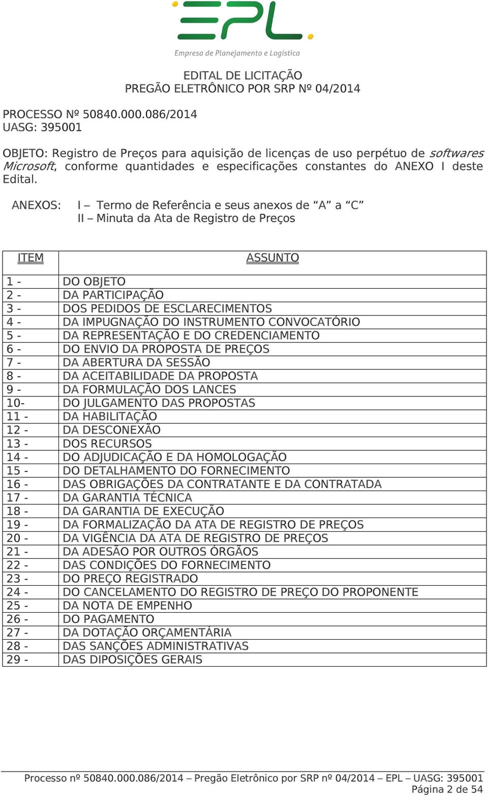 especificações constantes do ANEXO I deste Edital.