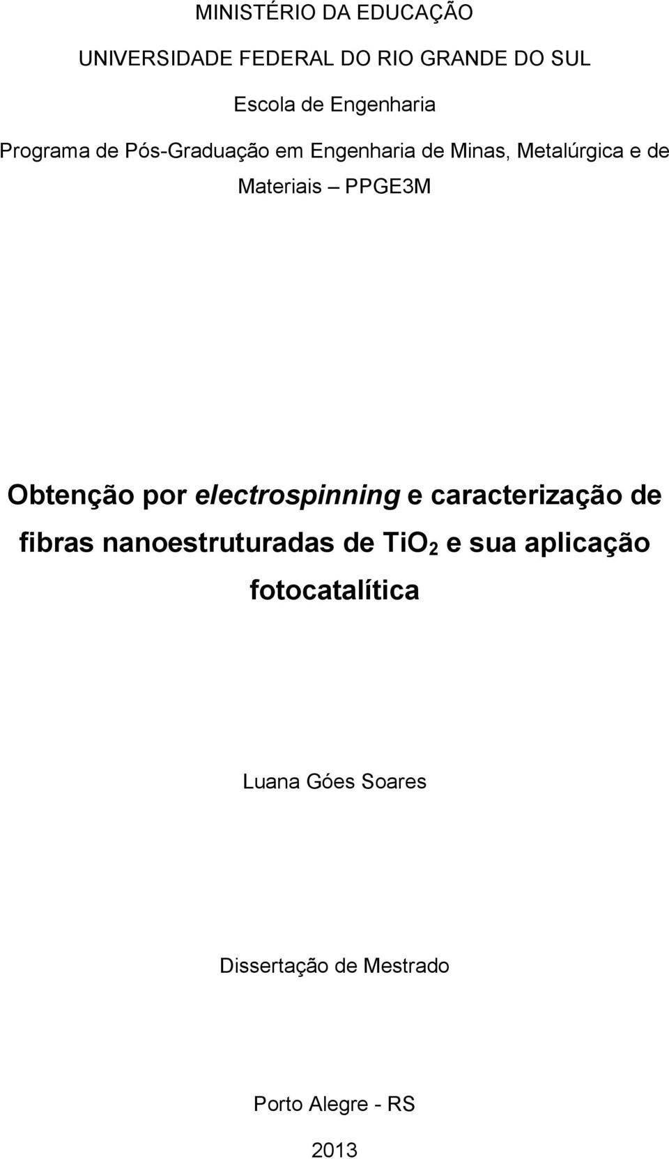 Obtenção por electrospinning e caracterização de fibras nanoestruturadas de TiO 2 e