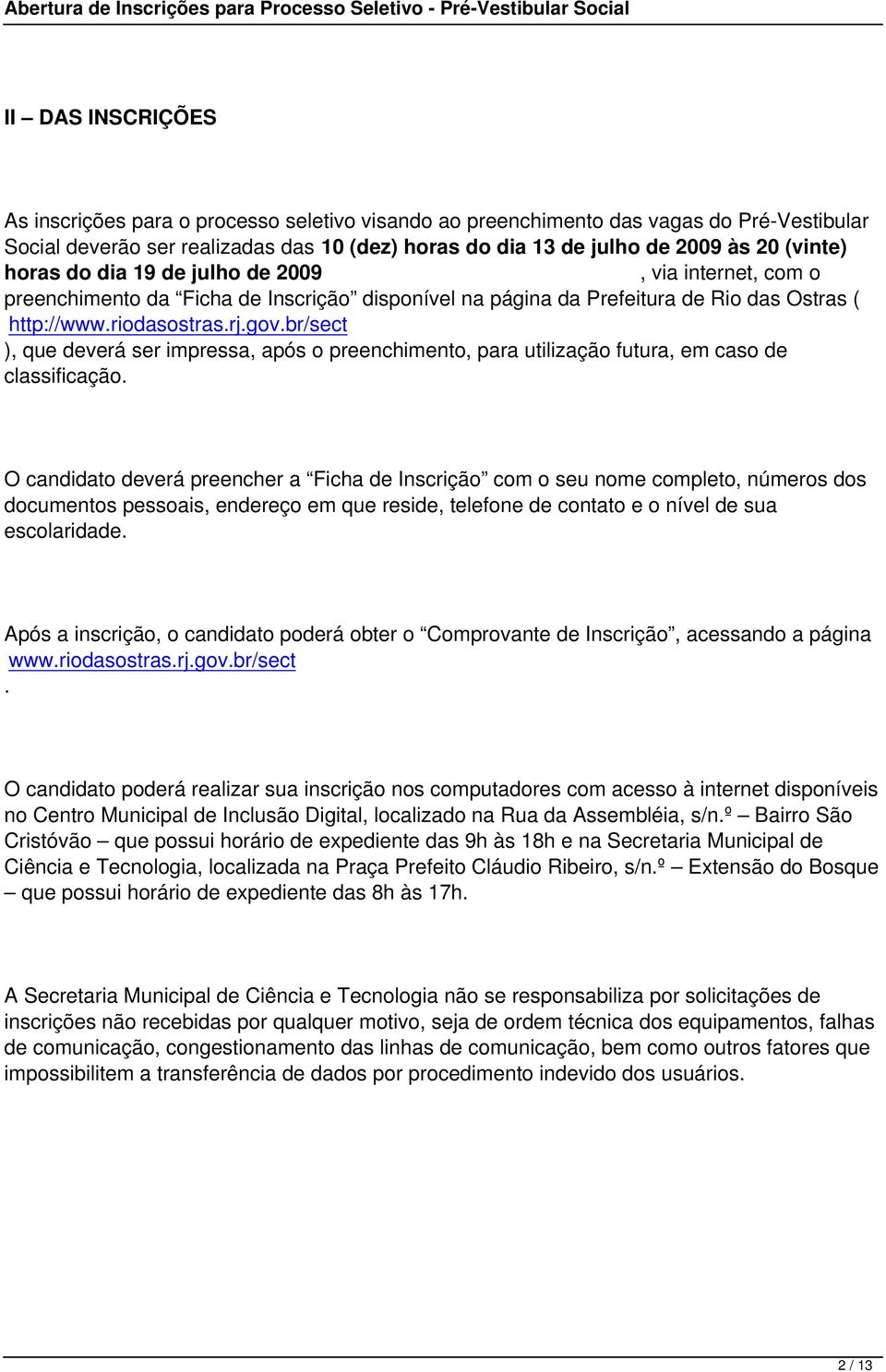 br/sect ), que deverá ser impressa, após o preenchimento, para utilização futura, em caso de classificação.