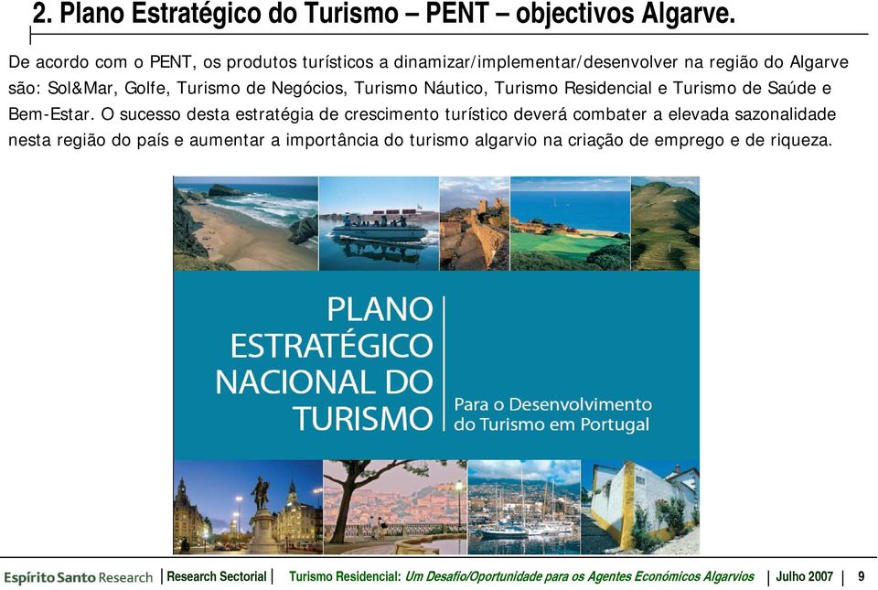 Turismo Náutico, Turismo Residencial e Turismo de Saúde e Bem-Estar.