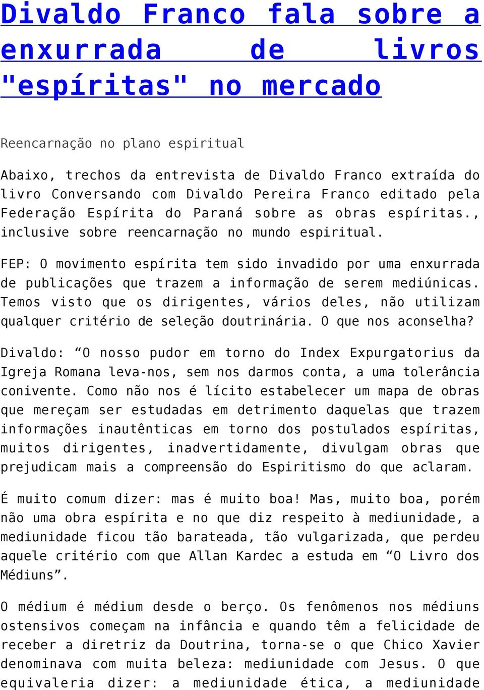 FEP: O movimento espírita tem sido invadido por uma enxurrada de publicações que trazem a informação de serem mediúnicas.