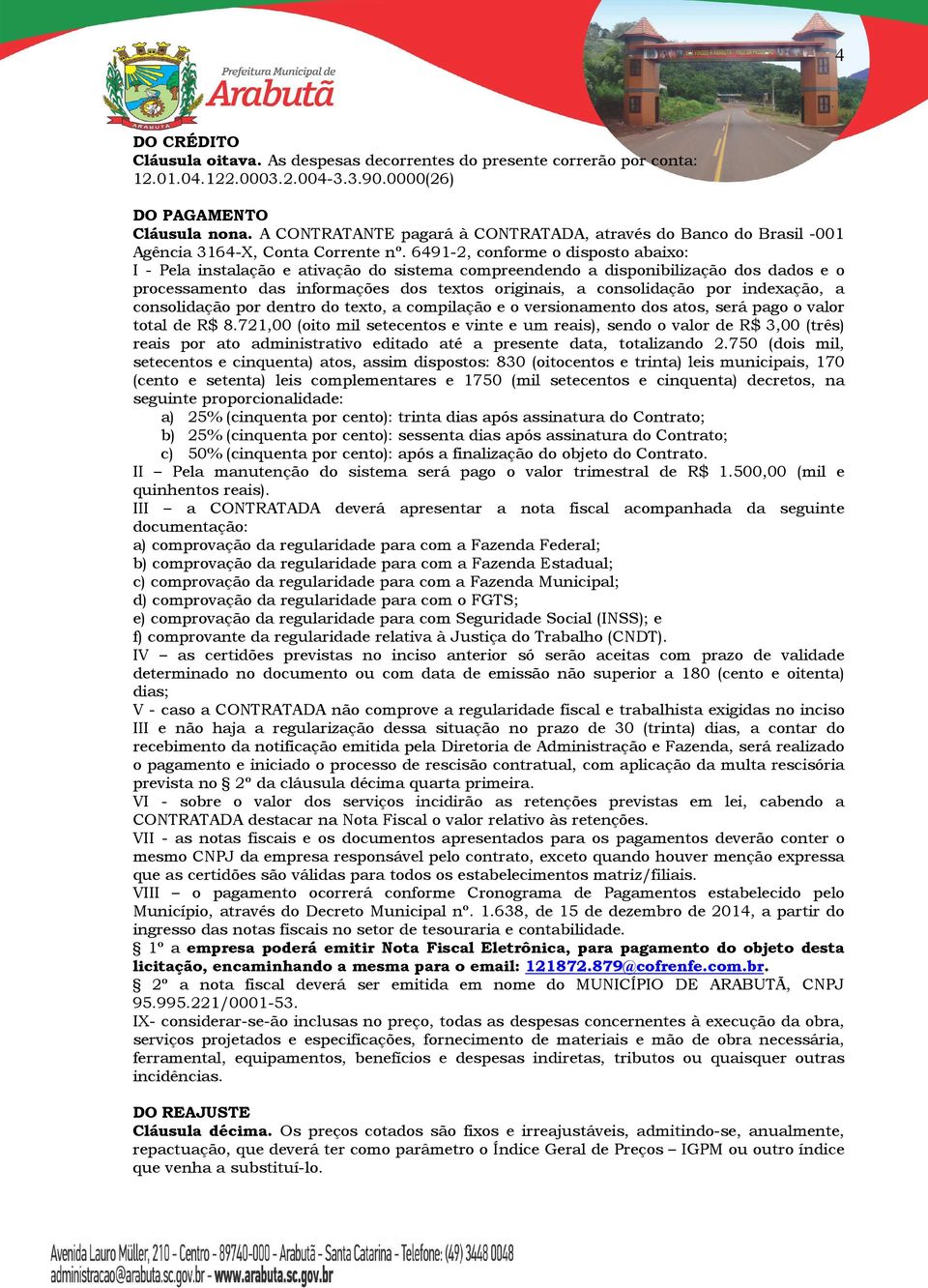 6491-2, conforme o disposto abaixo: I - Pela instalação e ativação do sistema compreendendo a disponibilização dos dados e o processamento das informações dos textos originais, a consolidação por