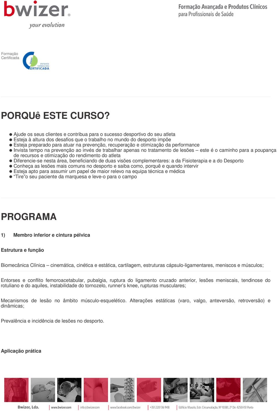 e otimização da performance Invista tempo na prevenção ao invés de trabalhar apenas no tratamento de lesões este é o caminho para a poupança de recursos e otimização do rendimento do atleta