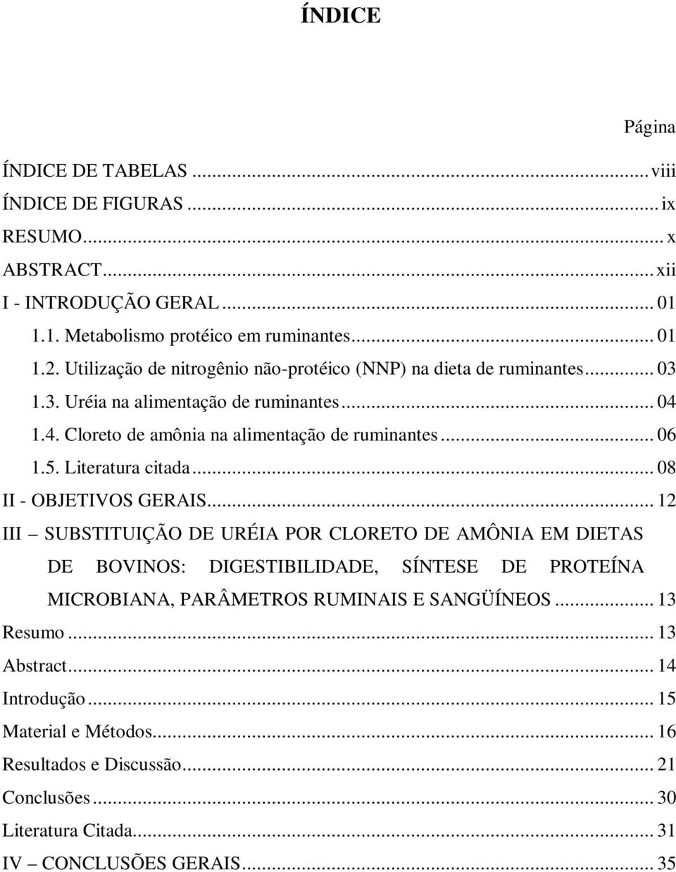 Literatura citada... 08 II - OBJETIVOS GERAIS.