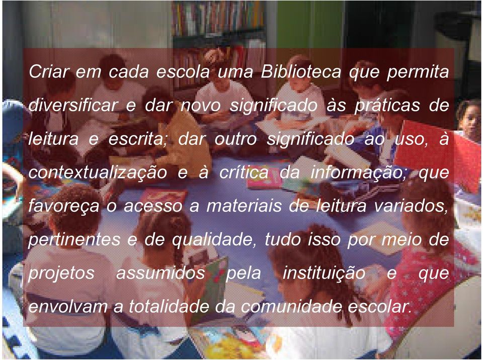 informação; que favoreça o acesso a materiais de leitura variados, pertinentes e de qualidade,