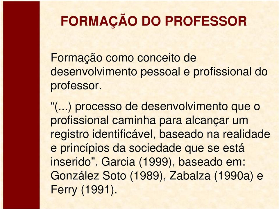 ..) processo de desenvolvimento que o profissional caminha para alcançar um registro