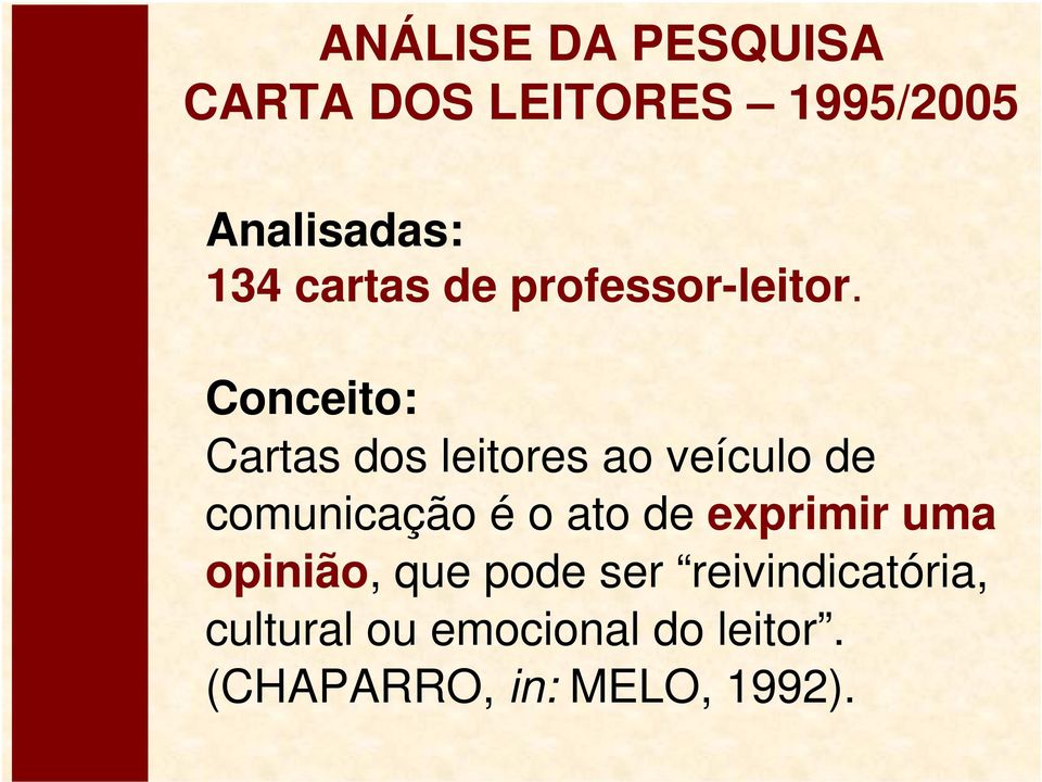 Conceito: Cartas dos leitores ao veículo de comunicação é o ato de