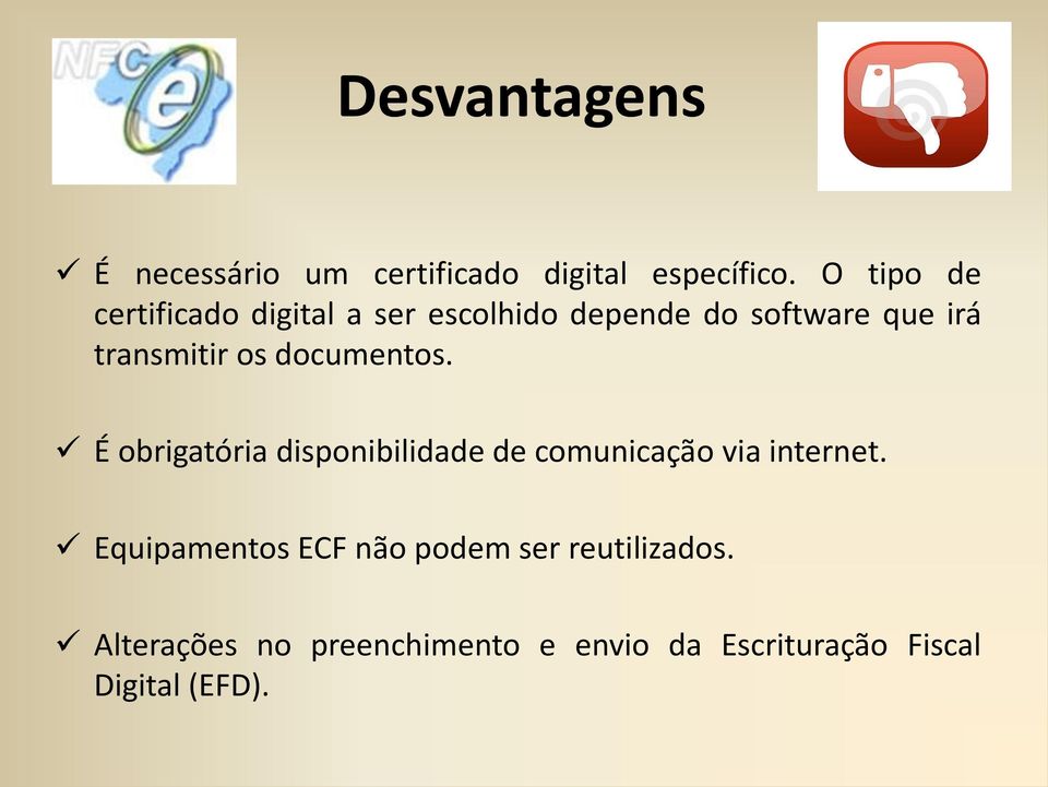 os documentos. É obrigatória disponibilidade de comunicação via internet.