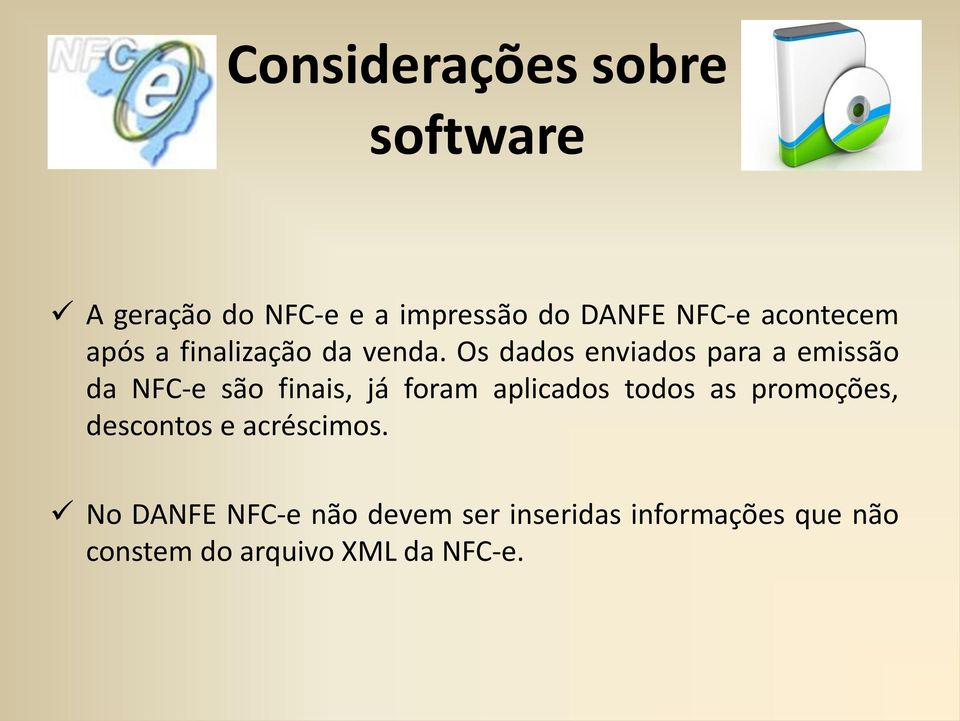 Os dados enviados para a emissão da NFC-e são finais, já foram aplicados todos