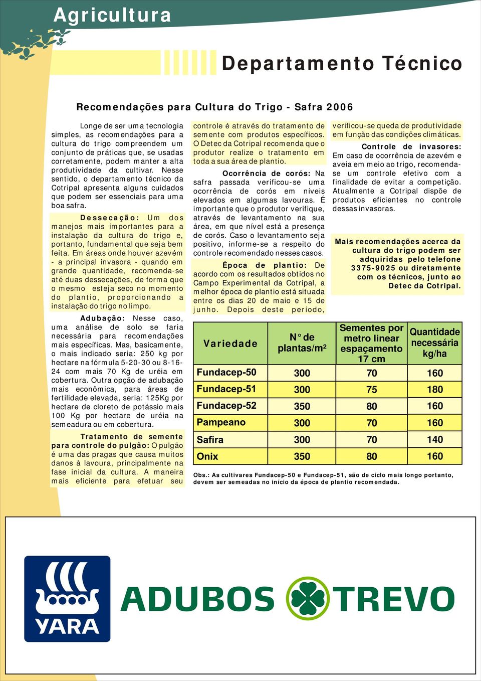 Dessecação: Um dos manejos mais importantes para a instalação da cultura do trigo e, portanto, fundamental que seja bem feita.