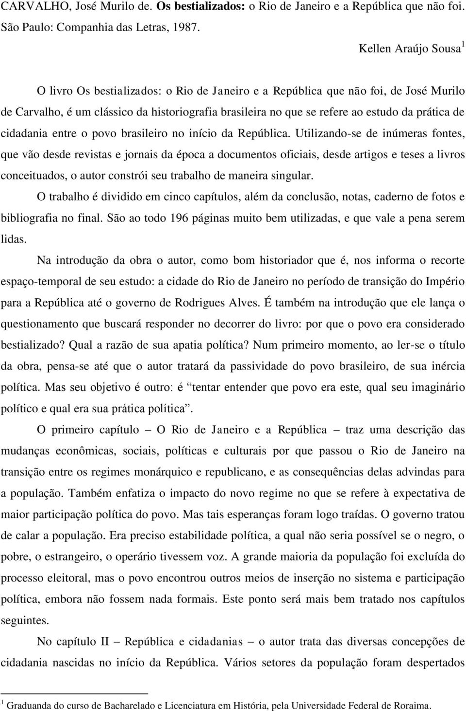 prática de cidadania entre o povo brasileiro no início da República.