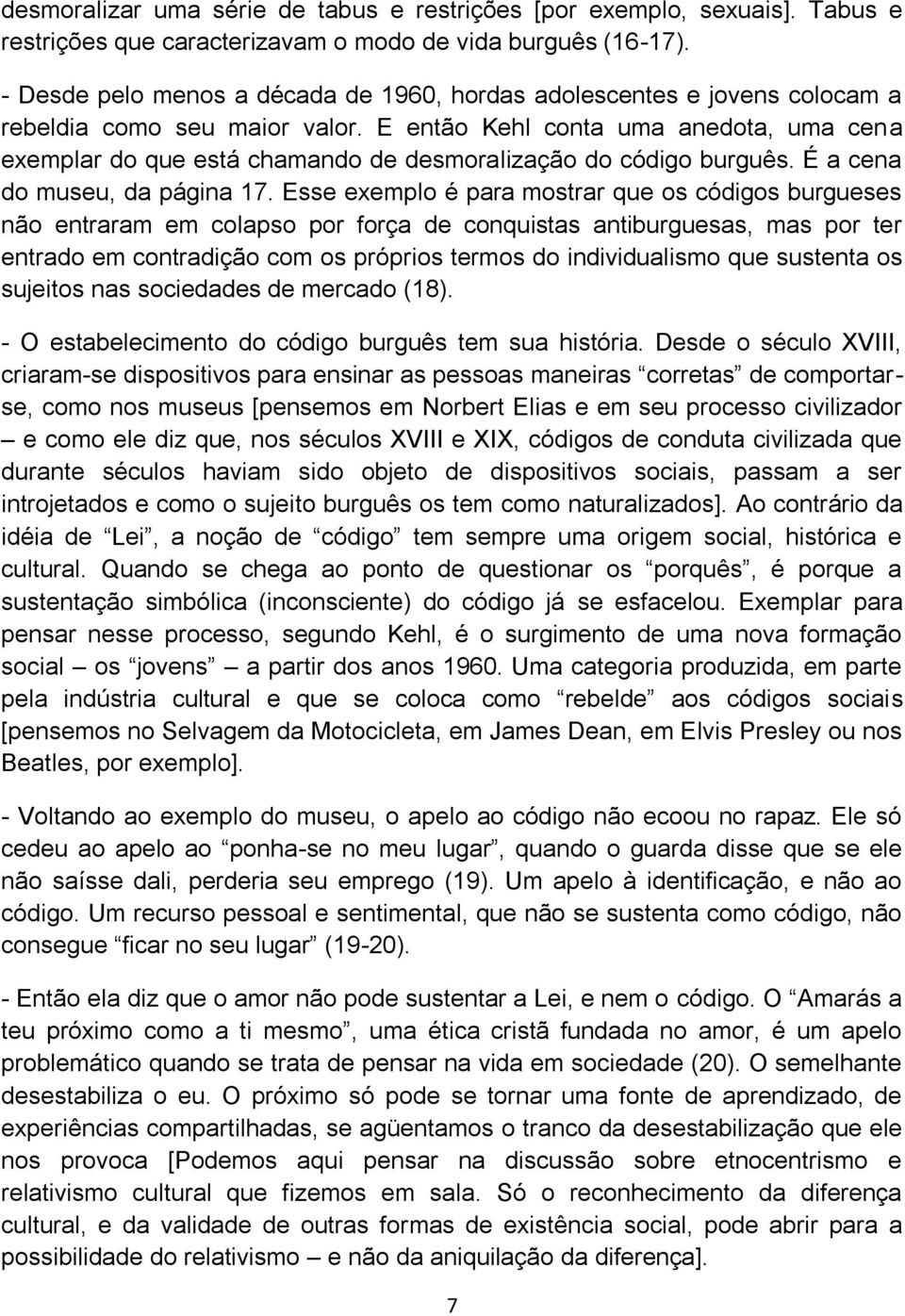 E então Kehl conta uma anedota, uma cena exemplar do que está chamando de desmoralização do código burguês. É a cena do museu, da página 17.