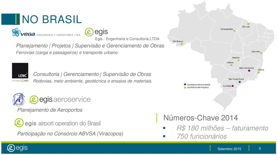 Egis - Engenharia e Consultoria LTDA Consultoria Gerenciamento Supervisão de Obras Rodovias, meio ambiente,