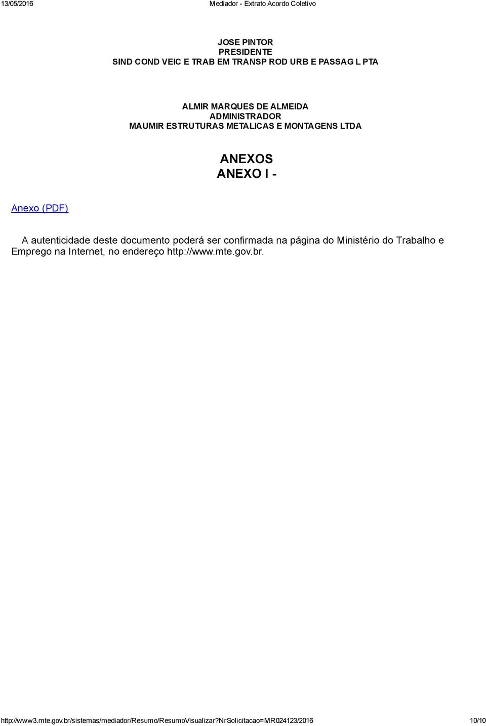 documento poderá ser confirmada na página do Ministério do Trabalho e Emprego na Internet, no endereço