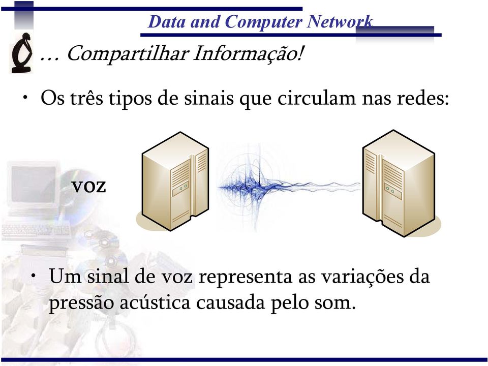 nas redes: voz Um sinal de voz