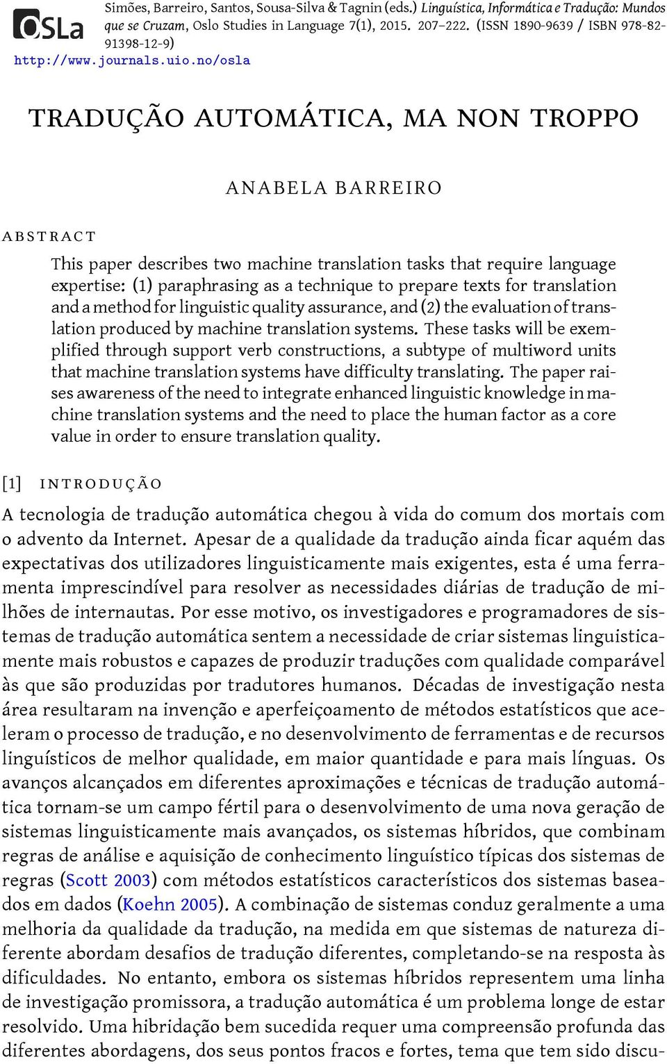 no/osla tradução automática, ma non troppo abstract ANABELA BARREIRO This paper describes two machine translation tasks that require language expertise: (1) paraphrasing as a technique to prepare