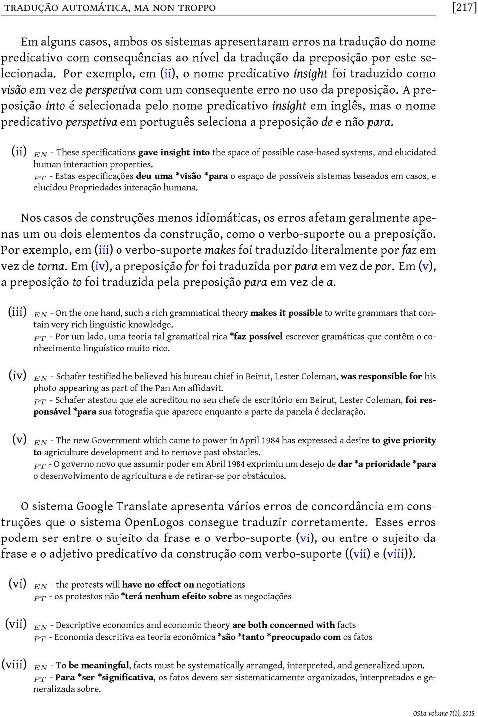 A preposição into é selecionada pelo nome predicativo insight em inglês, mas o nome predicativo perspetiva em português seleciona a preposição de e não para.