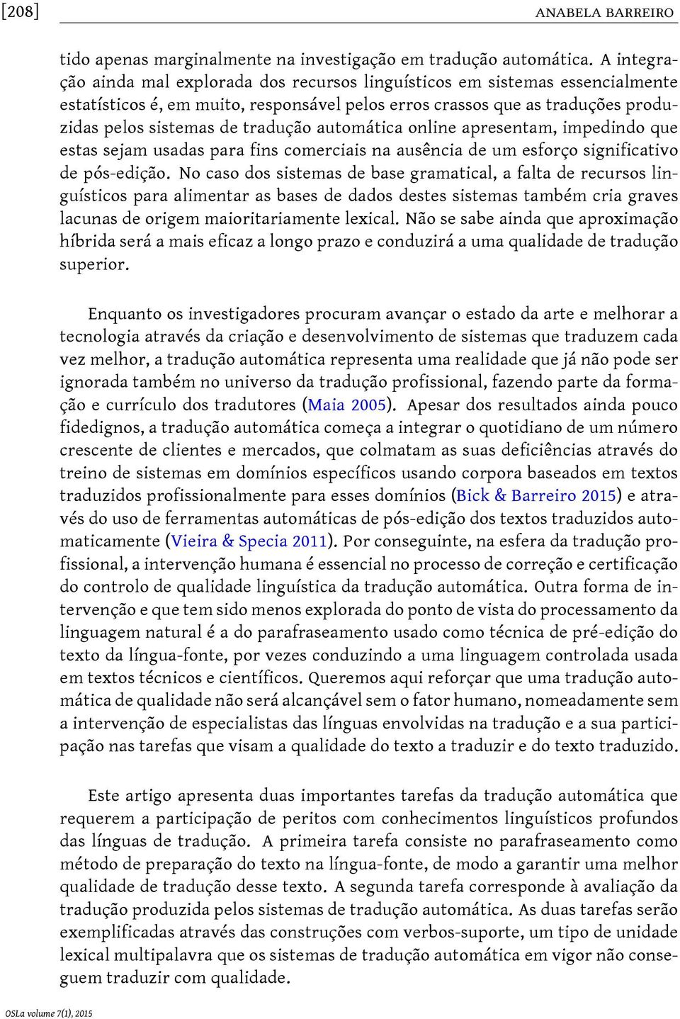 automática online apresentam, impedindo que estas sejam usadas para fins comerciais na ausência de um esforço significativo de pós-edição.