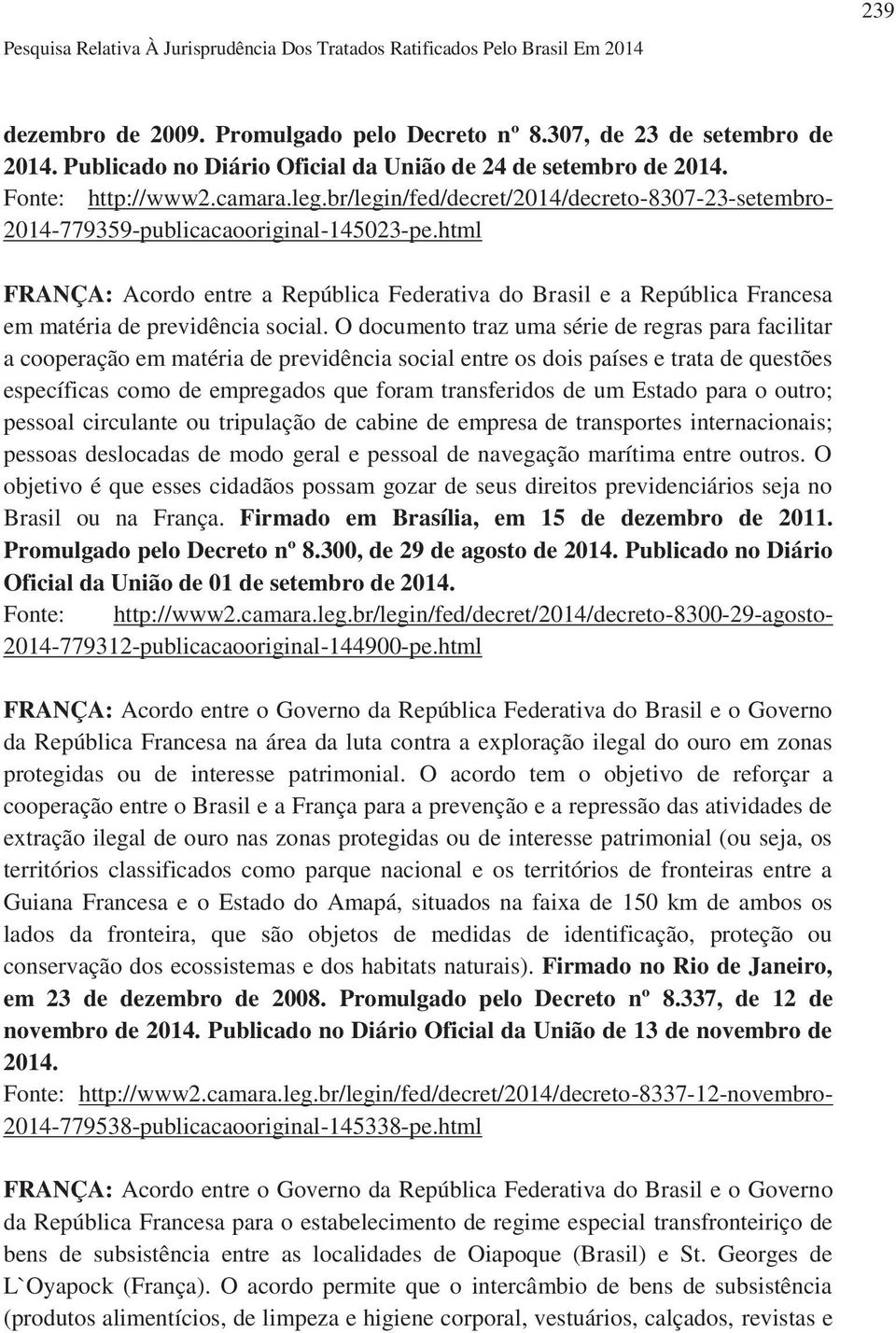html FRANÇA: Acordo entre a República Federativa do Brasil e a República Francesa em matéria de previdência social.