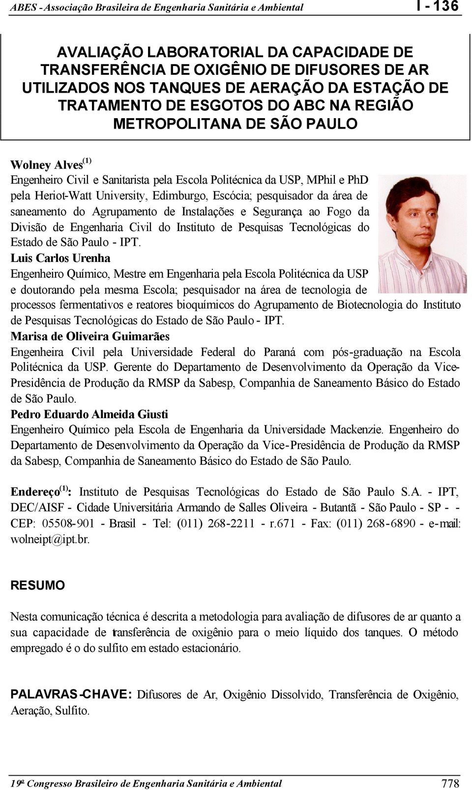 Instalações e Segurança ao Fogo da Divisão de Engenharia Civil do Instituto de Pesquisas Tecnológicas do Estado de São Paulo - IPT.