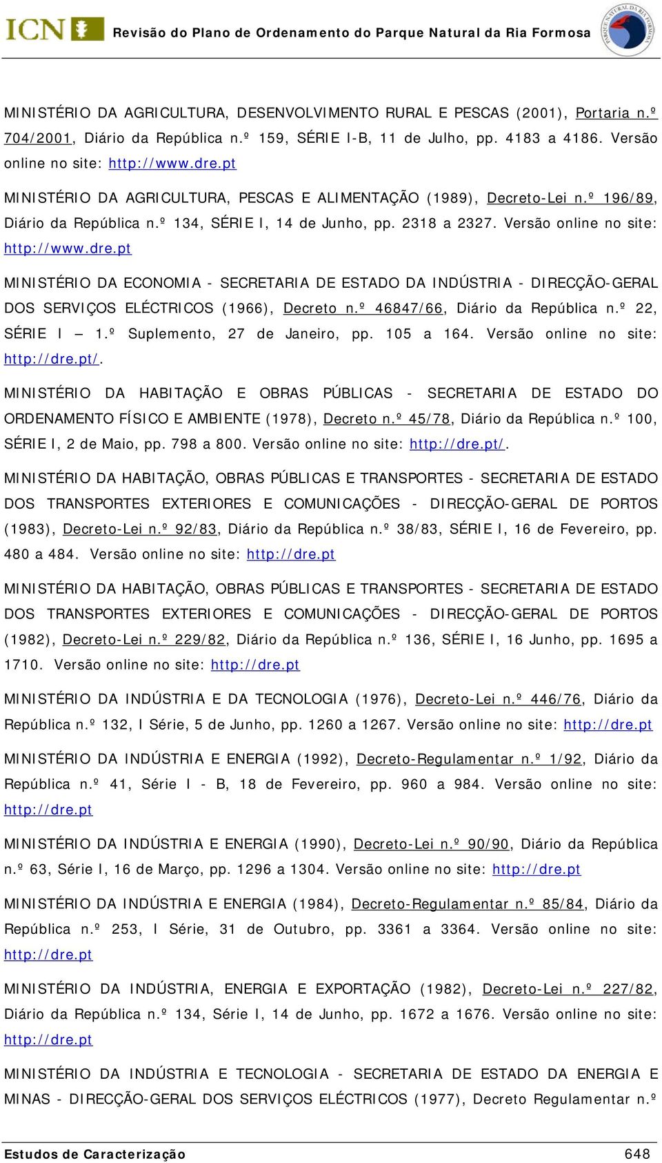 pt MINISTÉRIO DA ECONOMIA - SECRETARIA DE ESTADO DA INDÚSTRIA - DIRECÇÃO-GERAL DOS SERVIÇOS ELÉCTRICOS (1966), Decreto n.º 46847/66, Diário da República n.º 22, SÉRIE I 1.