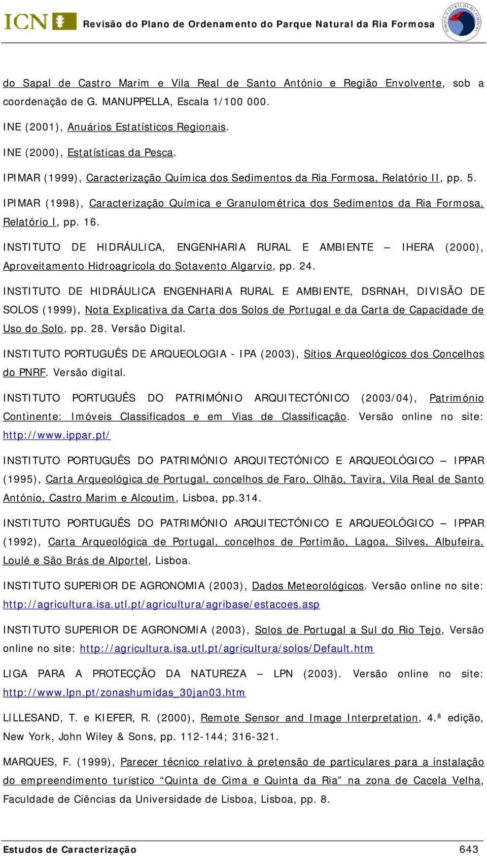 IPIMAR (1998), Caracterização Química e Granulométrica dos Sedimentos da Ria Formosa, Relatório I, pp. 16.