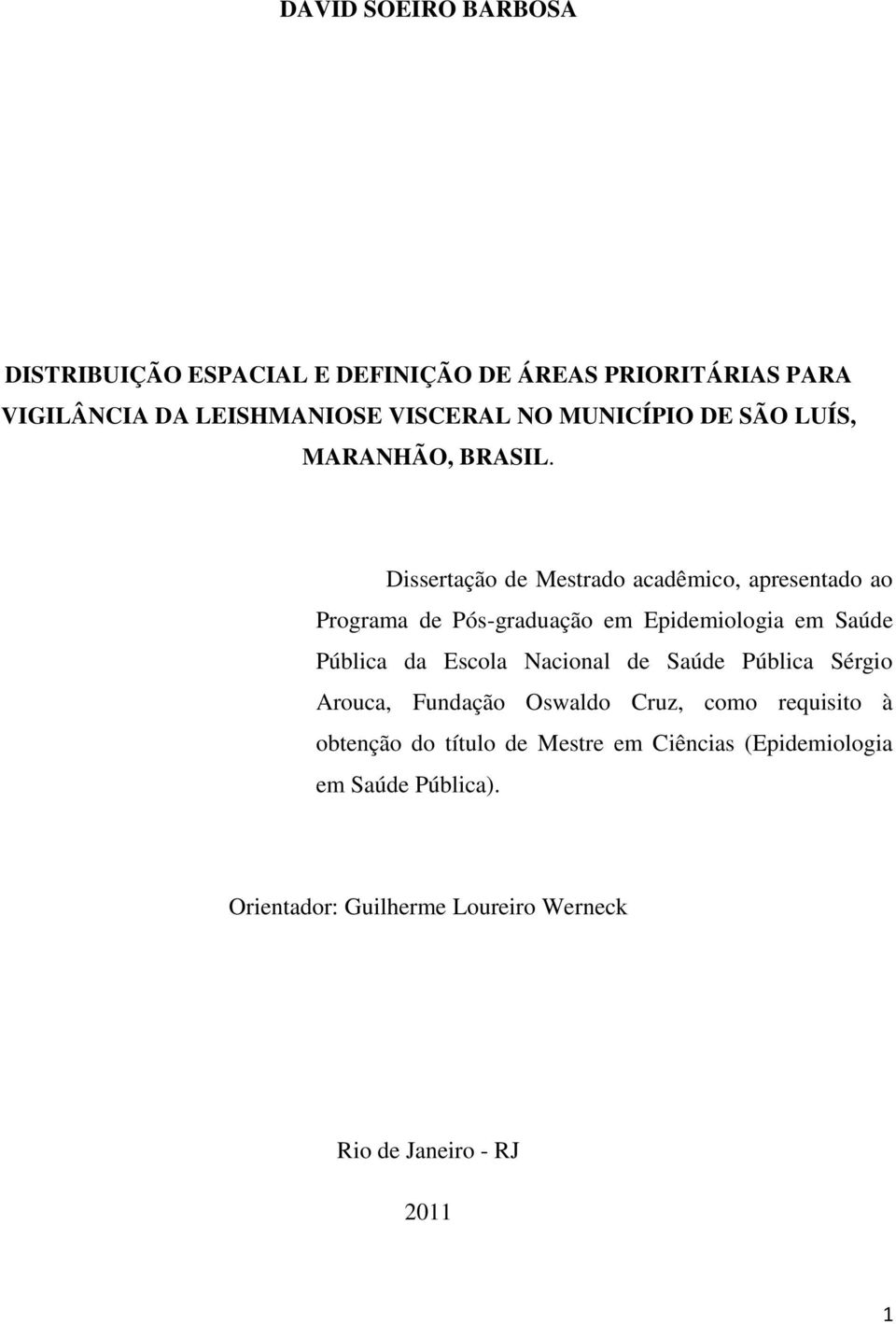 Dissertação de Mestrado acadêmico, apresentado ao Programa de Pós-graduação em Epidemiologia em Saúde Pública da Escola