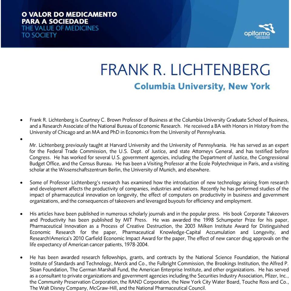 Lichtenberg previously taught at Harvard University and the University of Pennsylvania. He has served as an expert for the Federal Trade Commission, the U.S. Dept.