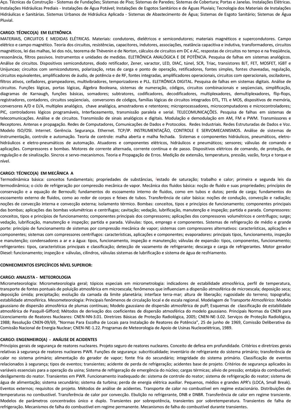 Sistemas Urbanos de Hidráulica Aplicada - Sistemas de Abastecimento de Água; Sistemas de Esgoto Sanitário; Sistemas de Água Pluvial.