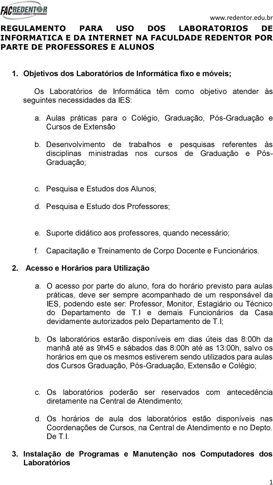 Aulas práticas para o Colégio, Graduação, Pós-Graduação e Cursos de Extensão b.