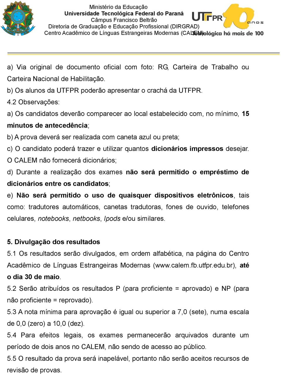 trazer e utilizar quantos dicionários impressos desejar.