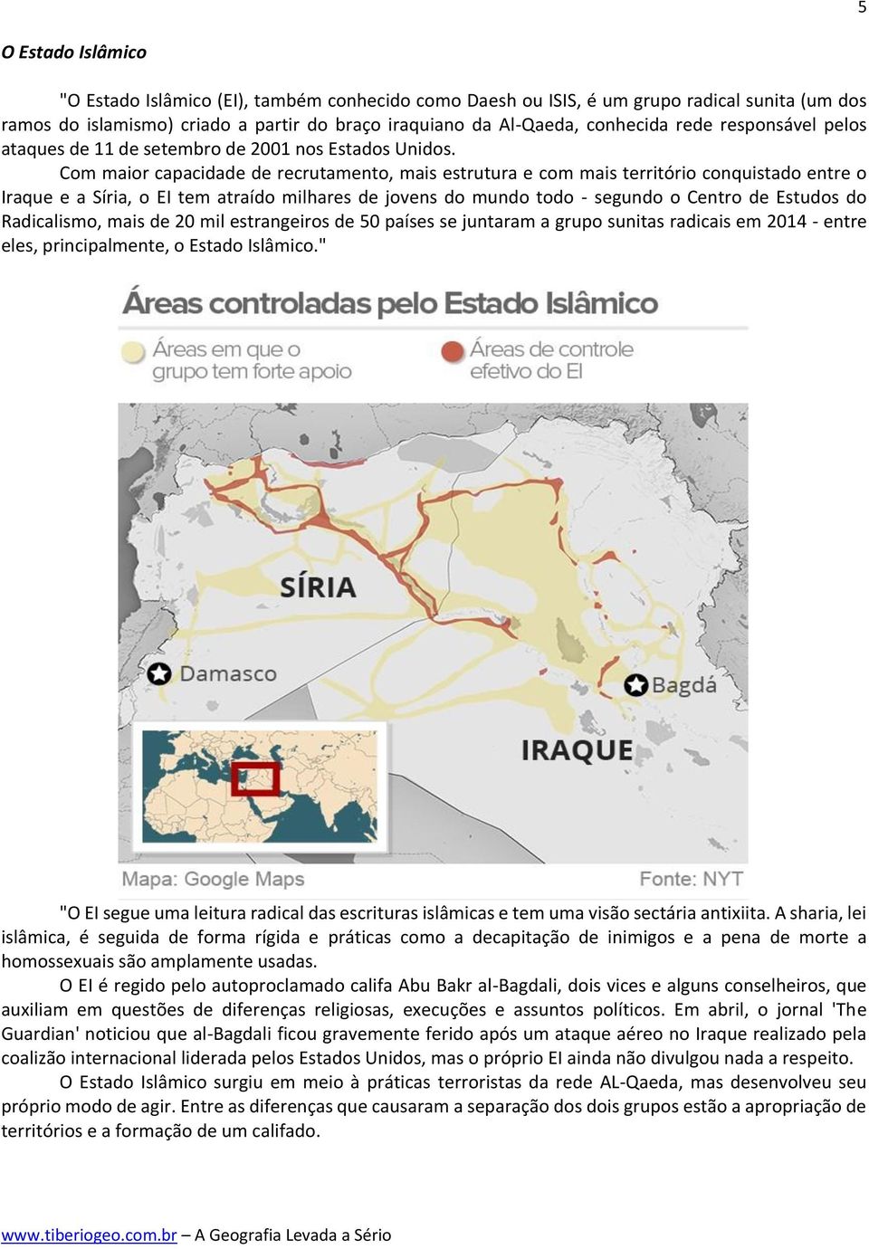 Com maior capacidade de recrutamento, mais estrutura e com mais território conquistado entre o Iraque e a Síria, o EI tem atraído milhares de jovens do mundo todo - segundo o Centro de Estudos do