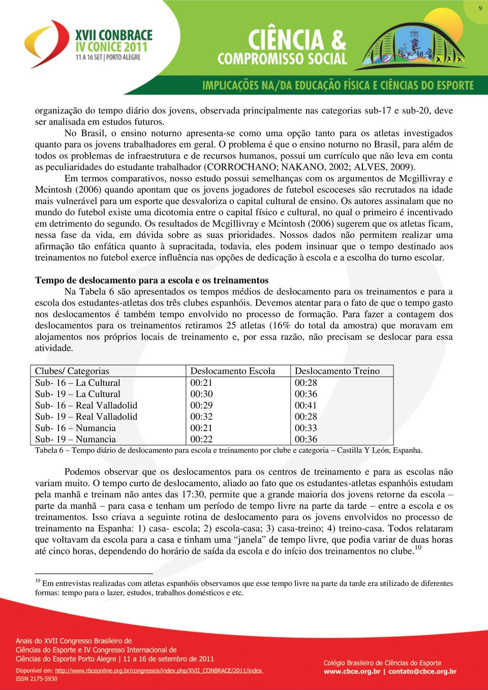 O problema é que o ensino noturno no Brasil, para além de todos os problemas de infraestrutura e de recursos humanos, possui um currículo que não leva em conta as peculiaridades do estudante