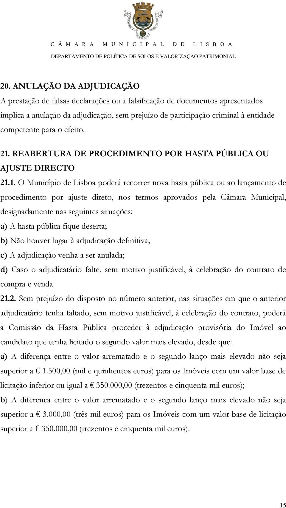 REABERTURA DE PROCEDIMENTO POR HASTA PÚBLICA OU AJUSTE DIRECTO 21.