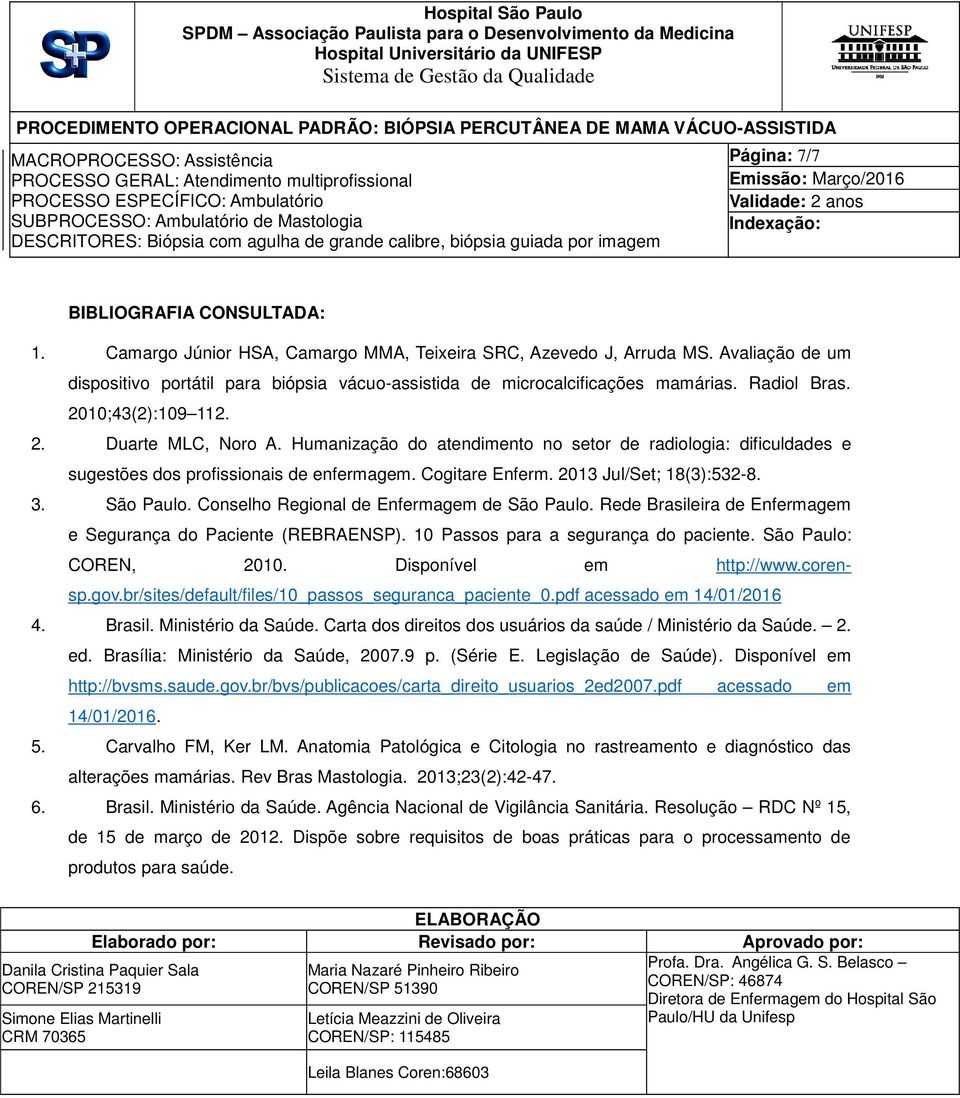 Humanização do atendimento no setor de radiologia: dificuldades e sugestões dos profissionais de enfermagem. Cogitare Enferm. 2013 Jul/Set; 18(3):532-8. 3. São Paulo.