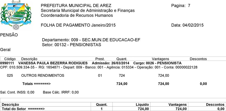 DE EDUCACAO-EF Setor: 00132 - PENSIONISTAS 0990111 VANESSA PAULA BEZERRA RODIGUES Admissão: 26/03/2014