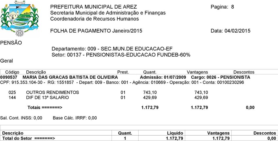 DE EDUCACAO-EF Setor: 00137 - PENSIONISTAS-EDUCACAO FUNDEB-60% 0090537 MARIA DAS GRACAS BATISTA DE OLIVEIRA Admissão: