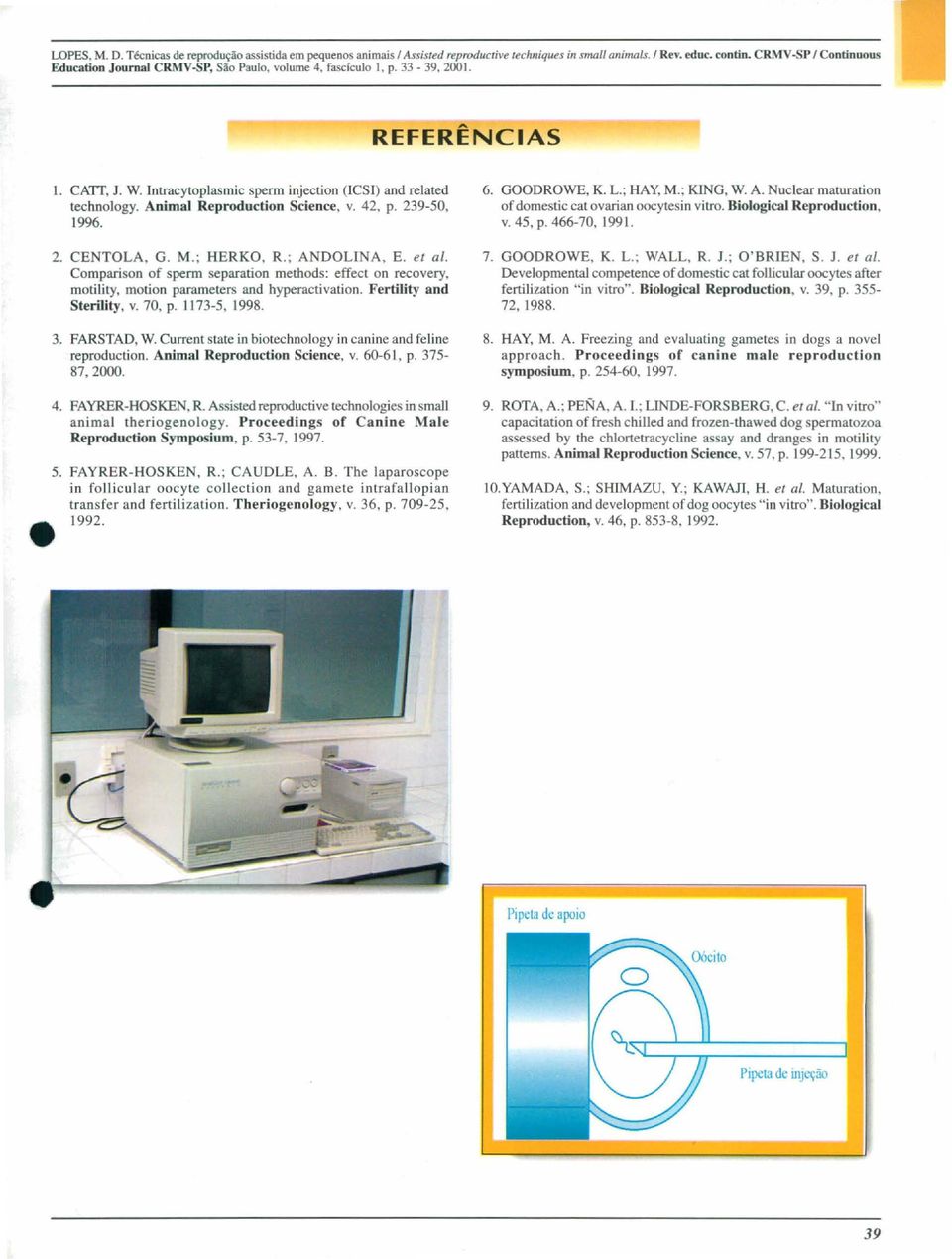 Animal Reproduction Science, v. 42, p. 239-50, 1996. 2. CENTOLA, G. M.; HERKO, R.; ANDOLINA, E. el ai.