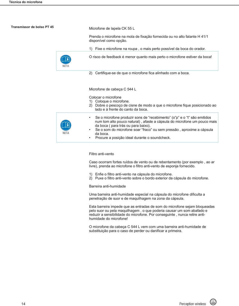 2) Certifique-se de que o microfone fica alinhado com a boca. Microfone de cabeça C 544 L Colocar o microfone 1) Coloque o microfone.