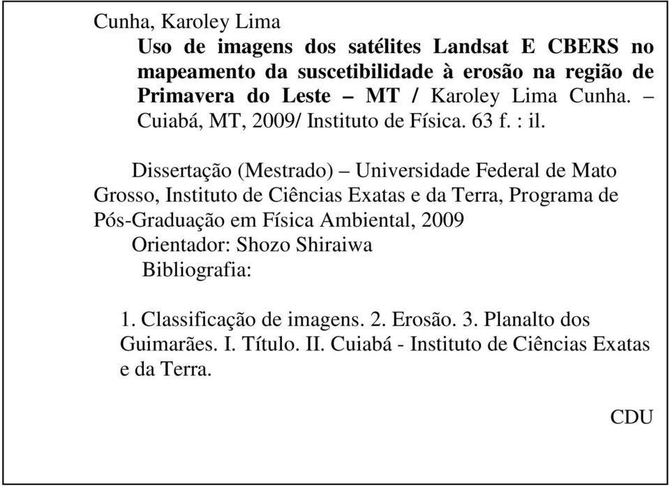 Dissertação (Mestrado) Universidade Federal de Mato Grosso, Instituto de Ciências Exatas e da Terra, Programa de Pós-Graduação em