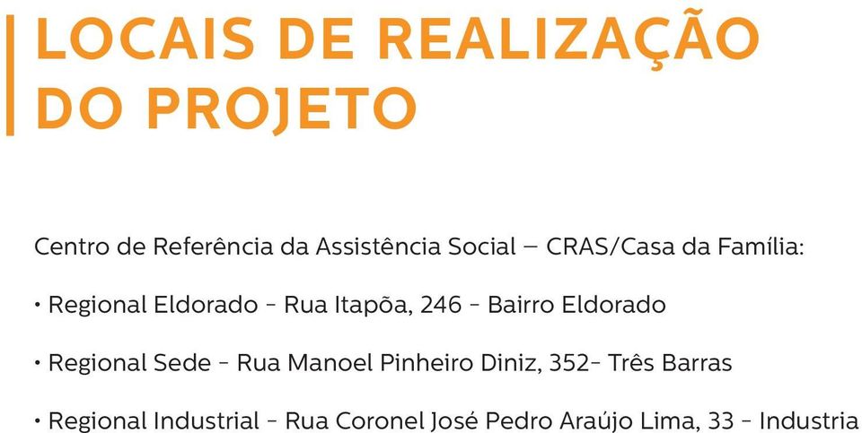 Bairro Eldorado Regional Sede - Rua Manoel Pinheiro Diniz, 352- Três