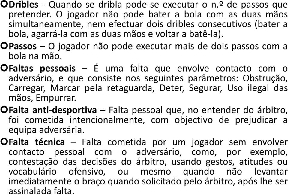 Passos O jogador não pode executar mais de dois passos com a bolanamão.