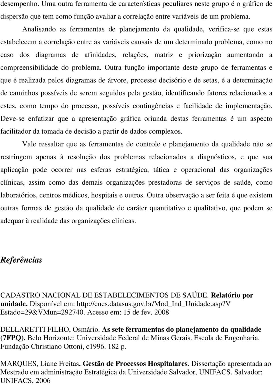 relações, matriz e priorização aumentando a compreensibilidade do problema.