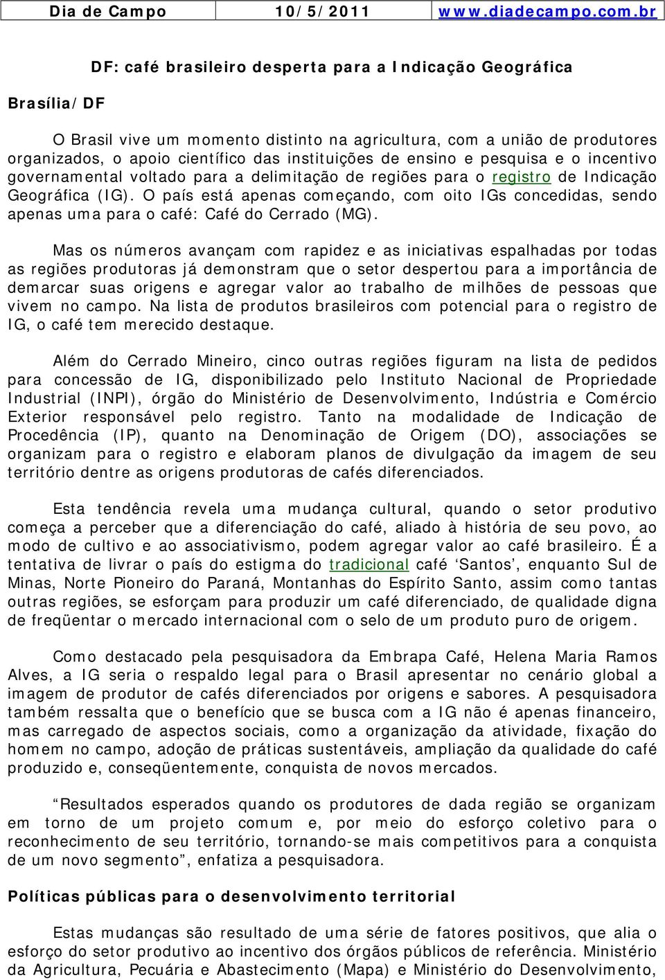 ensino e pesquisa e o incentivo governamental voltado para a delimitação de regiões para o registro de Indicação Geográfica (IG).